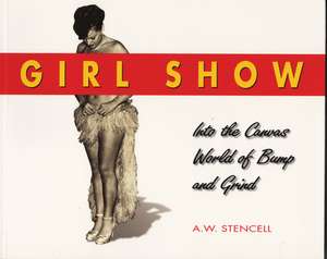 Girl Shows: Into the Canvas World of Bump and Grind de A W Stencell