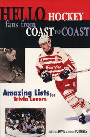 Hello Hockey Fans from Coast to Coast: Amazing Lists for Trivia Lovers de Jefferson Davis