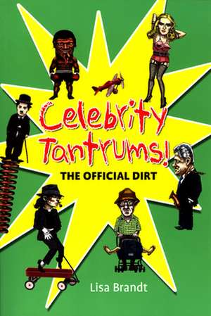 Celebrity Tantrums: The Official Dirt de Lisa Brandt