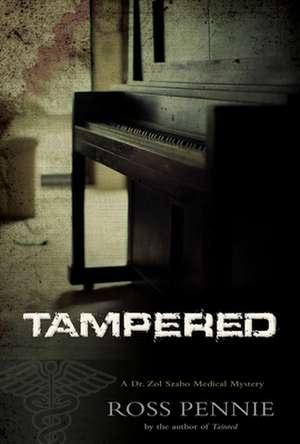 Tampered: A Dr. Zol Szabo Medical Mystery de Ross Pennie