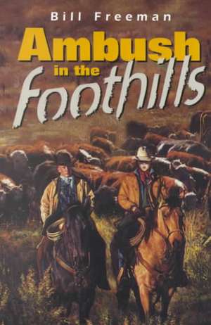 Ambush in the Foothills de Bill Freeman