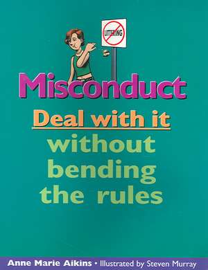 Misconduct: Deal with It Without Bending the Rules de Anne Marie Aikins