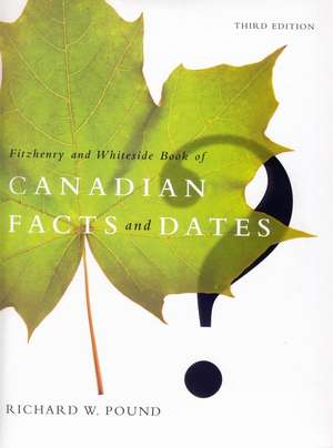 Fitzhenry & Whiteside Book of Canadian Facts and Dates de Richard W. Pound