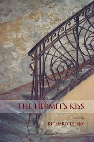 The Hermit's Kiss de Richard Teleky