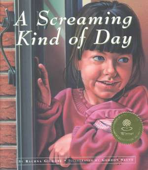 A Screaming Kind of Day de Rachna Gilmore