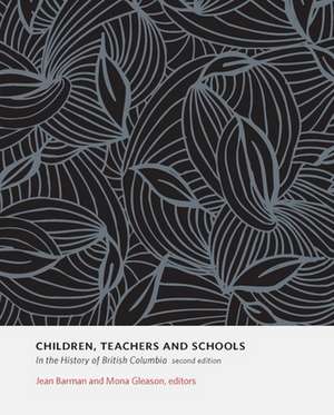 Children, Teachers and Schools in the History of British Columbia de Jean Barman