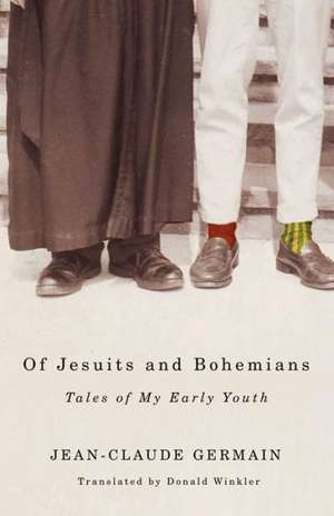 Of Jesuits and Bohemians: Tales of My Early Youth de Jean-Claude Germain