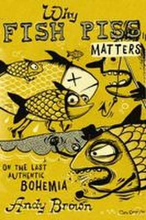 Why Fish Piss Matters de Andy Brown