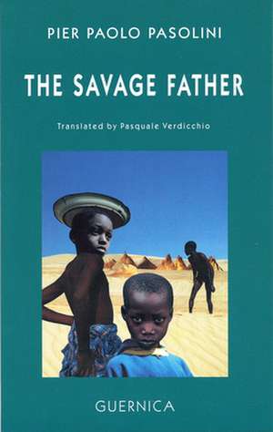 The Savage Father de Pier Paolo Pasolini