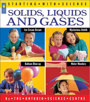 Solids, Liquids and Gases de Ontario Science Centre