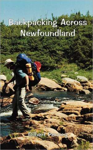 Backpacking Across Newfoundland de Gilbert Penney