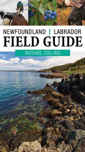 Field Guide to Newfoundland and Labrador de Michael Collins