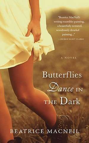 Butterflies Dance in the Dark de Beatrice Macneil