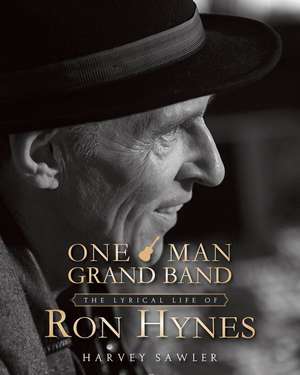 One Man Grand Band: The Lyric Life of Ron Hynes de Harvey Sawler