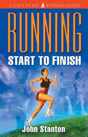 Running Start to Finish de John Stanton