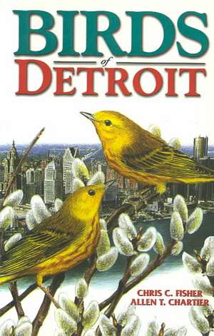 Birds of Detroit de Chris Fisher BSc, MSc