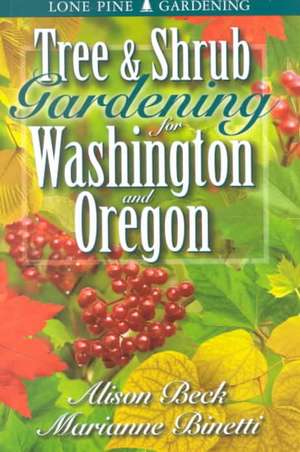 Tree and Shrub Gardening for Washington and Oregon de Alison Beck