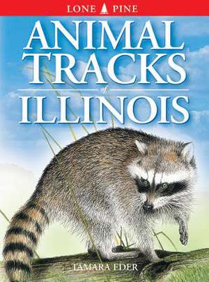 Animal Tracks of Illinois de Tamara Eder