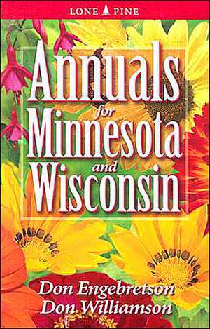 Annuals for Minnesota and Wisconsin de Don Engebretson