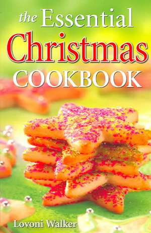 Essential Christmas Cookbook, The de Lovoni Walker