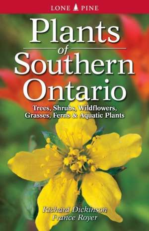 Plants of Southern Ontario de Richard Dickinson