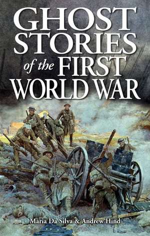 Ghost Stories of the First World War de Maria Da Silva