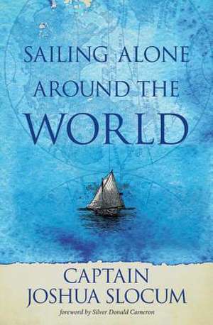 Sailing Alone Around the World de Captain Joshua Slocum