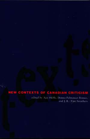 New Contexts of Canadian Criticism de Ajay Heble