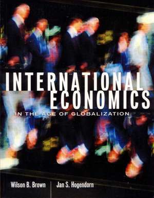 International Economics in the Age of Globalization de Wilson B. Brown