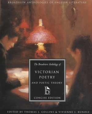 The Broadview Anthology of Victorian Poetry and Poetic Theory: Concise Edition de Thomas J. Collins