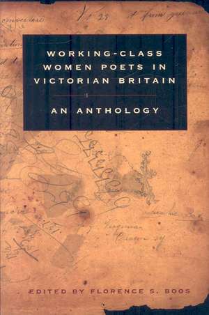 Working-Class Women Poets in Victorian Britain: An Anthology de Florence S. Boos