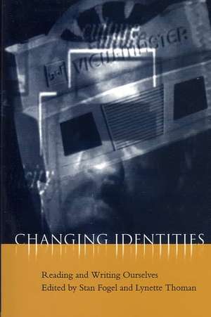 Changing Identities: Reading & Writing Ourselves de Dr Stan Fogel