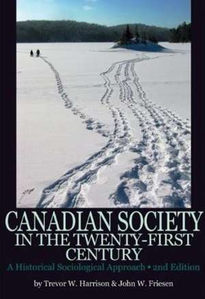 Canadian Society in the Twenty-First Century, 2nd Edition: A Historical Sociological Approach de Trevor W. Harrison