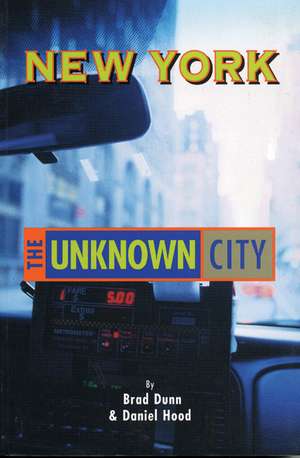 New York: The Unknown City de Brad Dunn