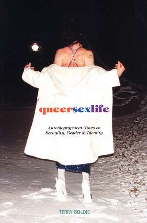 Queersexlife: Autobiographical Notes on Sexuality, Gender & Identity de Terry Goldie