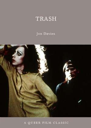 Trash: A Queer Film Classic de Jon Davies