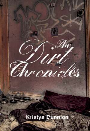 The Dirt Chronicles de Kristyn Dunnion