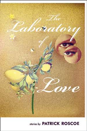 The Laboratory of Love de Patrick Roscoe