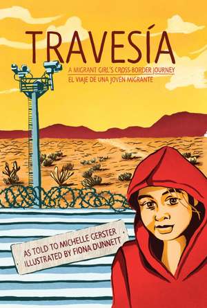 Travesia: A Migrant Girl's Cross-Border Journey de Michelle Gerster