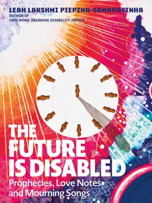 The Future is Disabled de Leah Lakshmi Piepzna-Samarasinha