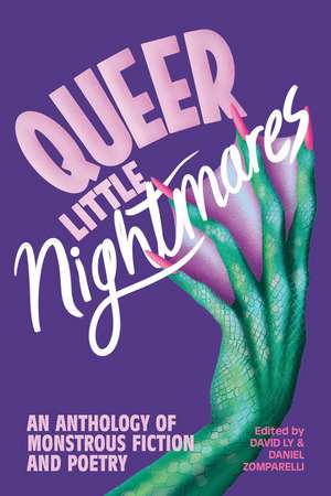 Queer Little Nightmares: An Anthology of Monstrous Fiction and Poetry de David Ly