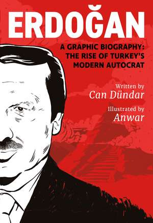 Erdogan: A Graphic Biography: The Rise of Turkey's Modern Autocrat de Can Dundar