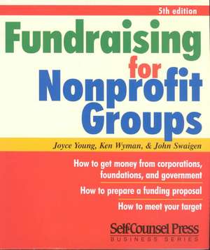 Fundraising for Nonprofit Groups: Get Money from Corporations, Foundations, and Government; Prepare a Funding Proposal; Meet Your Target. de Joyce Young