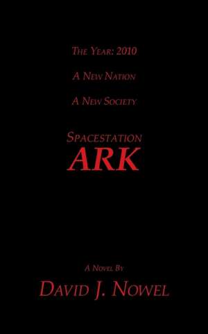 Spacestation Ark de David J. Nowel