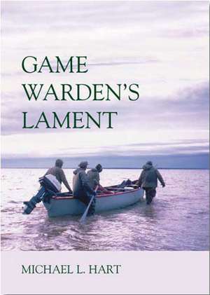 Game Warden's Lament de Michael L. Hart