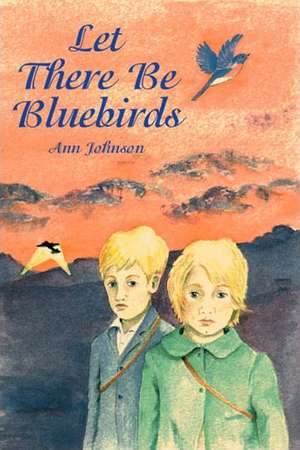 Let There Be Bluebirds de Ann Johnson