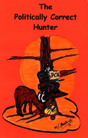 The Politically Correct Hunter de M. J. Goodbush