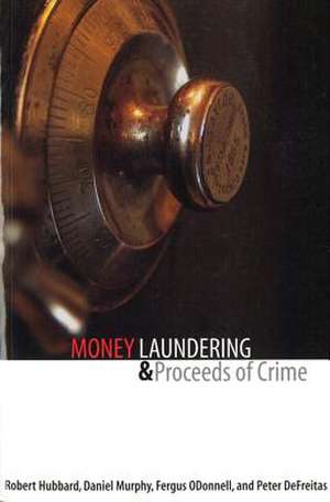 Money Laundering and Proceeds of Crime de Robert W. Hubbard