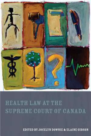 Health Law at the Supreme Court of Canada de Jocelyn Downie