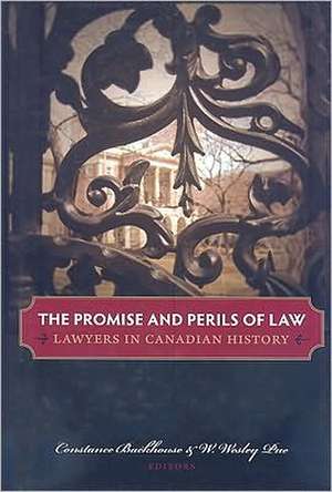 The Promise and Perils of Law: Lawyers in Canadian History de Constance Backhouse